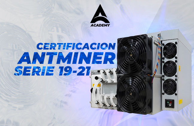 Certificación Técnica Avanzada en Ecosistema Antminer | S19 - S21